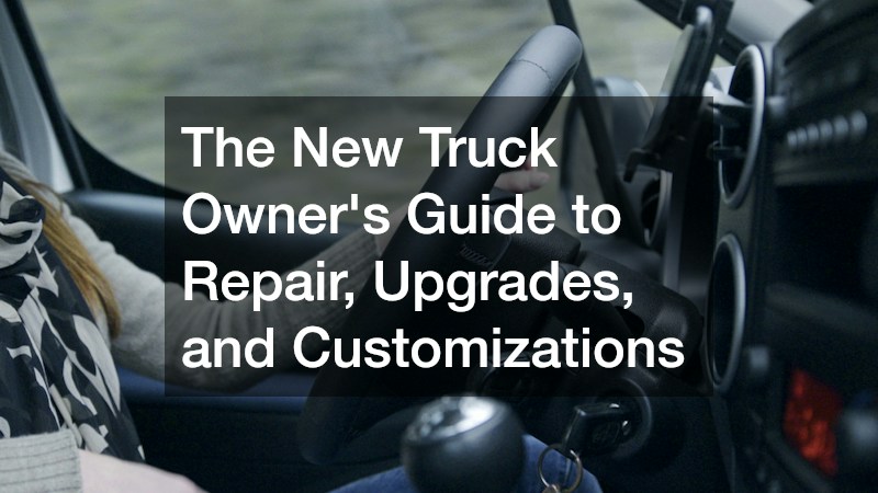 The New Truck Owners Guide to Repair, Upgrades, and Customizations